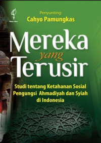 Mereka yang Terusir: Studi Tentang Ketahanan Sosial Pengungsi Ahmadiyah dan Syiah di Indonesia