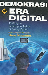 Image of Demokrasi di Era Digital; Tantangan Kehidupan Politik di Ruang Cyber
