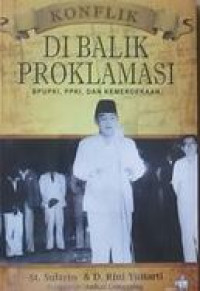 Konflik Dibalik Proklamasi BPUPKI, PPKI, dan Kemerdekaan