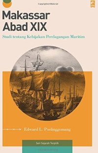 Makassar abad XIX : Studi Tentang Kebijakan Perdagangan Maritim