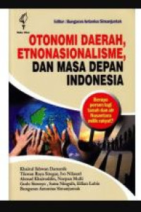 Otonomi Daerah, Etnonasionalisme, Dan Masa Depan Indonesia: Berapa persen lagi tanah dan air Nusantara