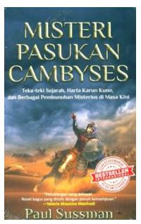 Misteri Pasukan Cambyses : Teka-Teki Sejarah, Harta Karun kuno, dan Berbagai Pembunuhan Misterius di Masa Kini