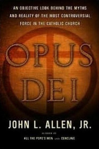 Image of Opus Dei : Menguak Mitos dan Realitas Organisasi Paling Kontroversial Dalam Gereja Katolik