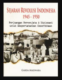 Image of Sejarah revolusi Indonesia 1945-1950 : perjuangan bersenjata dan diplomasi untuk mempertahankan kemerdekaan