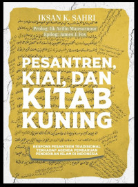 Pesantren, Kiai, dan Kitab Kuning: Respons Pesantren Tradisional Terhadap Agenda Pembaruan Pendidikan Islam di Indonesia