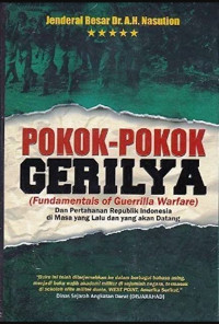 Pokok-Pokok Gerilya : dan Pertahanan Republik Indonesia di Masa yang Lalu dan yang akan Datang