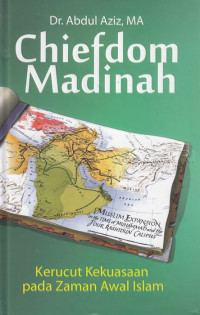 Chiefdom Madinah : Kerucut Kekuasaan Pada Zaman Awal Islam