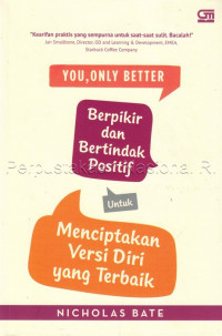 You, only better : berpikir dan bertindak positif untuk menciptakan versi diri yang terbaik