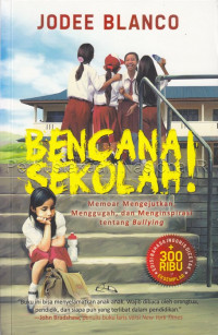 Image of Bencana sekolah! : memoar mengejutkan, menggugah, dan menginspirasi tentang bullying