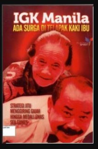 IGK Manila: ada surga di telapak kaki Ibu : strategi jitu menggiring gajah hingga medali emas SEA Games