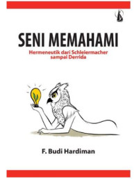Image of Seni Memahami, Hermeneutik dari Schleiermacher sampai Derrida