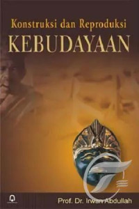 Image of Konstruksi dan Reproduksi Kebudayaan
