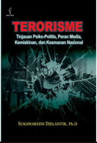 Terorisme: Tinjauan Psiko-Politis, Peran Media, Kemiskinan dan Keamanan Nasional