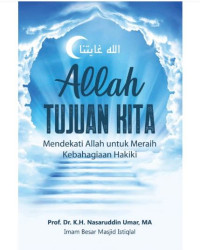 Allah Tujuan Kita: Mendekati Allah untuk Meraih Kebahagiaan Hakiki