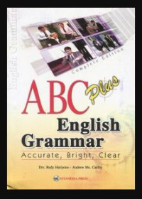 ABC (Accurate, Bright dan Clear) Plus English Grammar Complete Edition : Tata Bahasa Inggris ABC Plus Cermat, Cerdas dan Jelas Dilengkapi Dengan Pelajaran Tambahan