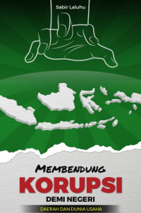 Membendung Korupsi Demi Negeri: Daerah dan Dunia Usaha
