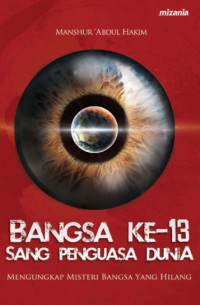 Image of Bangsa ke-13 Sang Penguasa Dunia  : Mengungkap Misteri Bangsa yang Hilang