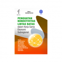 Penguatan Konektivitas Lintas Batas dalam Kerja Sama Ekonomi Subregional