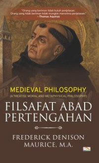 Image of Medieval Philosophy (a treatise moral and metaphysical philosopy) = Filsafat Abad Pertengahan