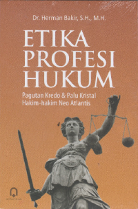 Image of Etika Profesi Hukum: Pagutan Kredo & Palu Kristal Hakim-Hakim Neo Atlantis