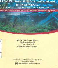 Image of Pengaturan Sumber Daya Alam di Indonesia Antara yang Tersurat dan Tersirat