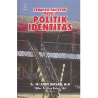 Kebangkitan Etnis Menuju Politik Identitas