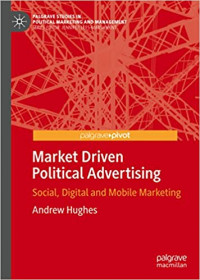 Market Driven Political Advertising: Social, Digital and Mobile Marketing