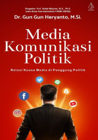Image of Media Komunikasi Politik : Relasi Kuasa Media di Panggung Politik