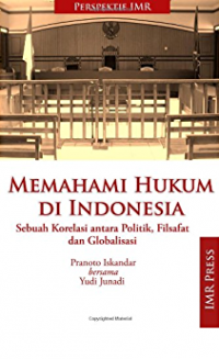 Image of Memahami Hukum di Indonesia: Sebuah Korelasi antara Politik, Filsafat dan Globalisasi