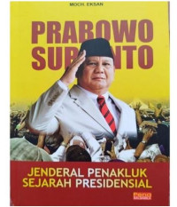 Image of Prabowo Subianto : Jenderal Penakluk Sejarah Presidensial