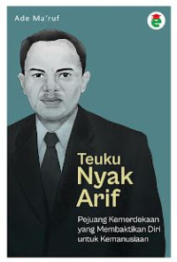 Image of Teuku Nyak Arif: Pejuang Kemerdekaan yang Membaktikan Diri untuk Kemanusiaan