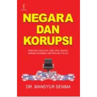 Image of Negara dan Korupsi: Pemikiran Mochtar Lubis atas Negara, Manusia Indonesia, dan Perilaku Politik