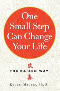 One Small tep Can Chenge Your Life : Bagaiman Kaizen Menjadikan Sesuatu Lebih Baik Denga Langkah - Langkah Kecil