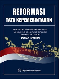 Reformasi Tata Kepemerintahan :  Menyiapkan Aparatur Negara Untuk Mendukung Demokratisasi Politik dan Ekonomi Terbuka