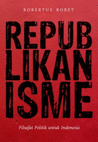 Image of Republikanisme : Filsafat Politik Untuk Indonesia