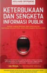 Image of Keterbukaan dan Sengketa Informasi Publik : Panduan Lengkap Memahami Open Government dan Keterbukaan Informasi Publik, Serta Praktek Sengketa Informasi Publik