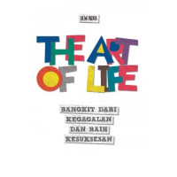 The Art of Life : Bangkit Dari Kegagalan dan Raih Kesuksesan