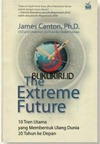 Image of The Extreme Future 10 Tren Utama yang Membentuk Ulang Dunia 20 Tahun ke Depan