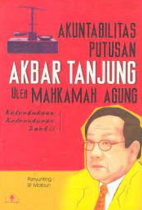 Akuntabilitas putusan Akbar Tanjung oleh Mahkamah Agung