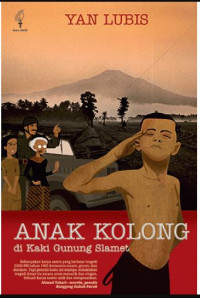 Image of Anak Kolong di Kaki Gunung Slamet: Novel Memoar Anak Pak Kompi di Asrama-asrama Tentara Brigade Infanteri IV-Kodam IV Diponegoro
