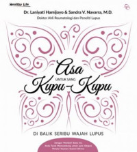 Asa Untuk Sang Kupu-Kupu : di balik seribu wajah lupus