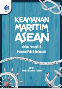 Keamanan Maritim ASEAN dalam perspektif Ekonomi Politik Indonesia