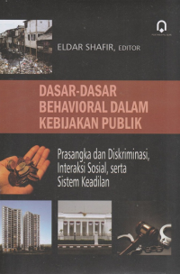 Dasar-Dasar Behavioral dalam Kebijakan Publik: Prasangka dan Diskriminasi, Interaksi Sosial, Serta Sistem Keadilan
