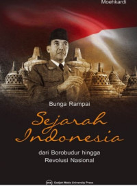 Bunga Rampai Sejarah Indonesia: dari Borobudur hingga Revolusi Nasional