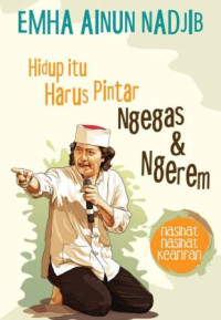 Image of Hidup itu harus pintar ngegas dan ngerem : Nasihat - nasihat kearifan
