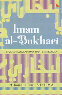 Imam Al- Bukhari: Biografi Lengkap Imam Hadist Terkemuka