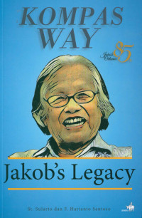 Kompas way : Jakob's Legacy : 85 tahun Jacob Oetama
