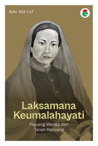 Laksamana Keumalahayati: Pejuang Wanita dari Tanah Rencong