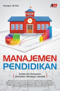 Image of Manajemen Pendidikan: Komponen Komponen Elementer Kemajuan Sekolah