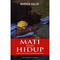 Image of Mati atau Hidup: Hilangnya Harapan Hidup dan Hak Asasi Manusia di Papua